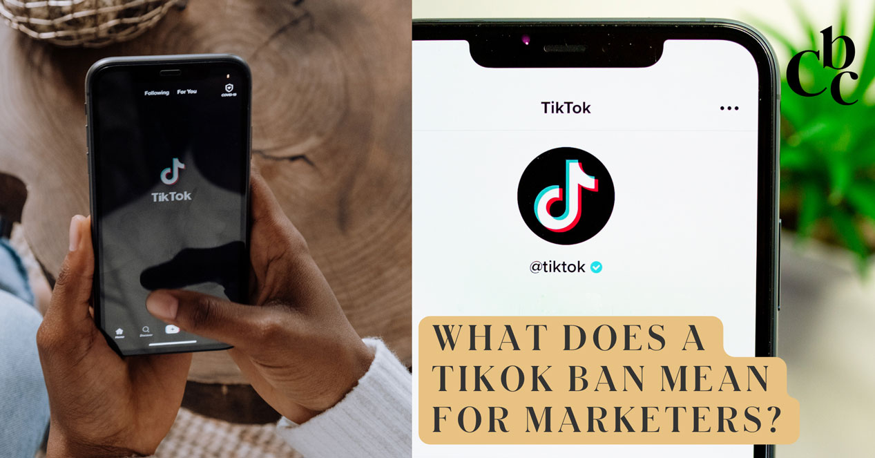 What Does A TikTok Ban Mean for Marketers?