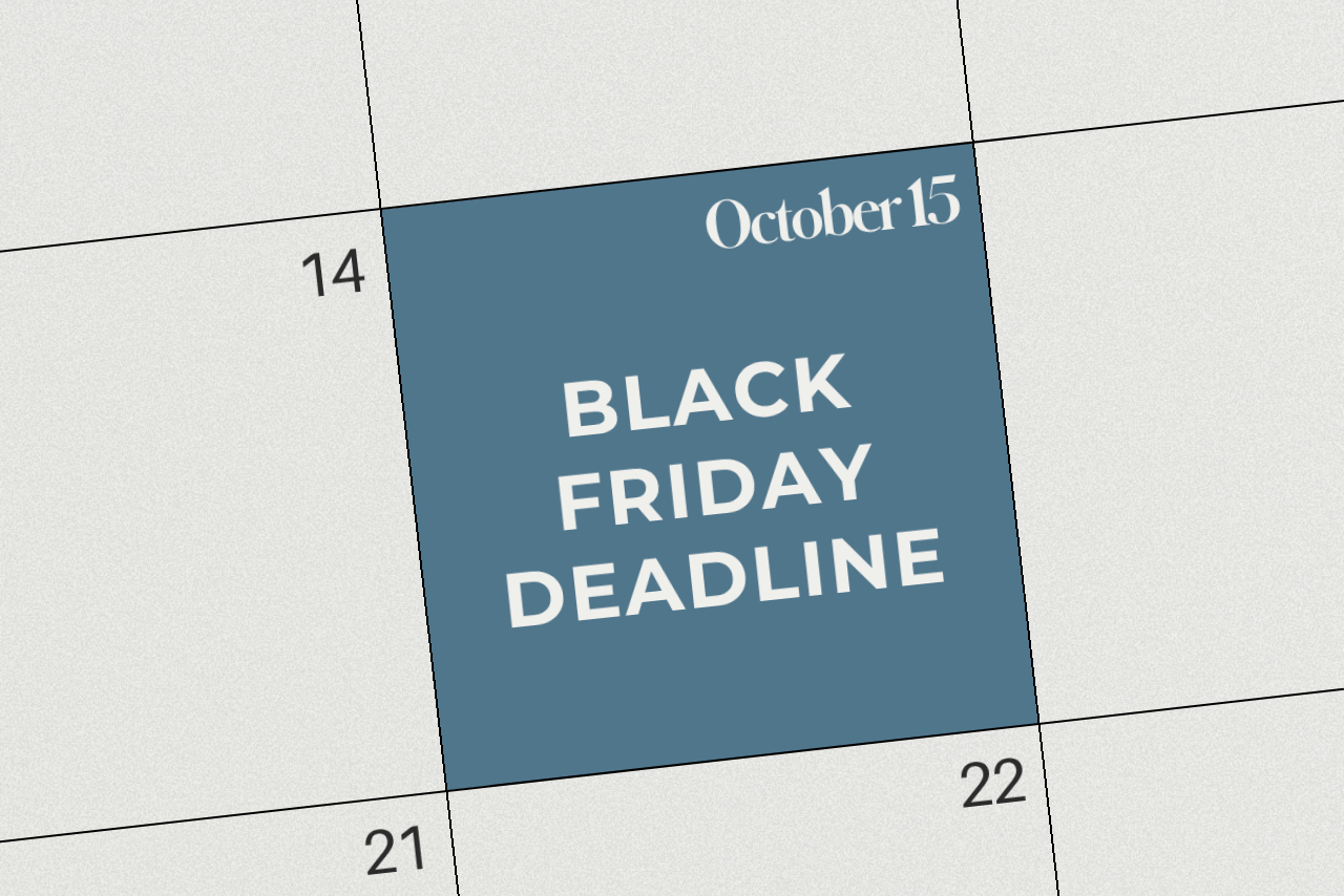 Calendar that reads "BLACK FRIDAY DEADLINE" on October 15