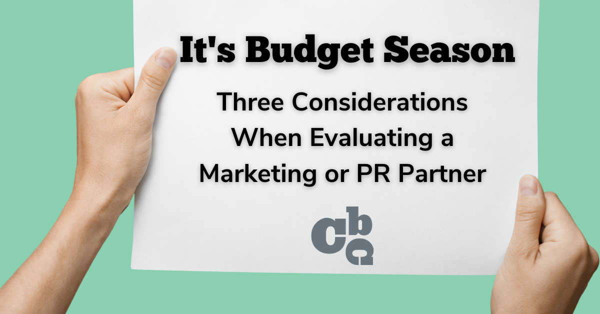 Budget Season Three Considerations when Choosing a Marketing and PR