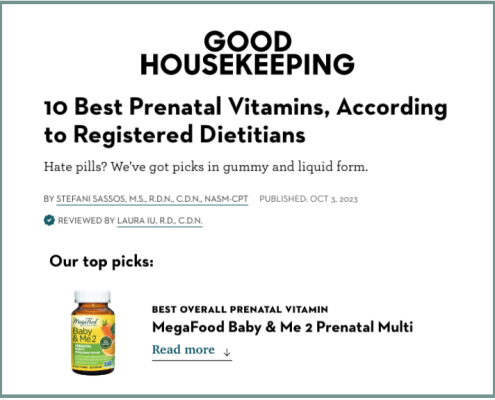 PR coverage earned in reputable media outlet Good Housekeeping by CBC for client MegaFood. The article is written and reviewed by registered dietitians, lending credibility to their recommendations.